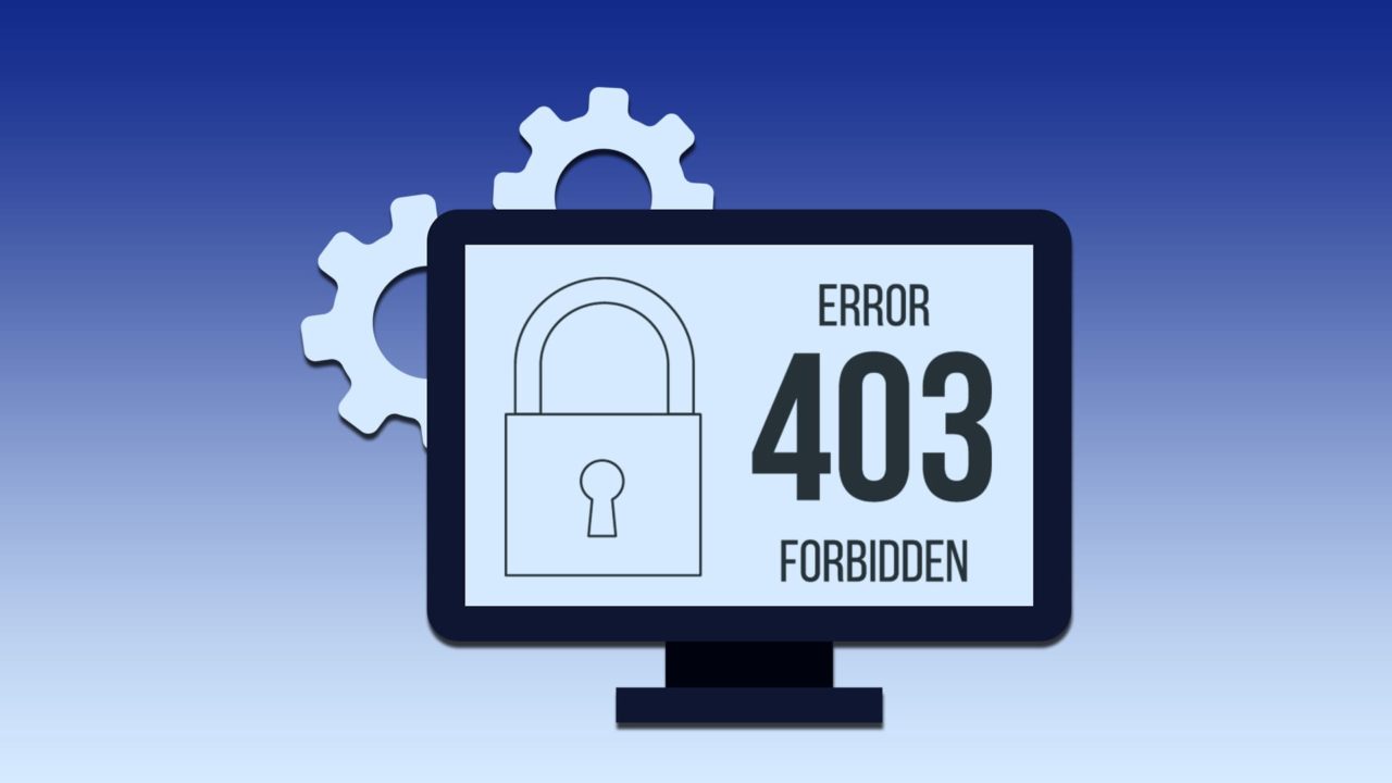 What Is Error Code 403 and How to Fix It?